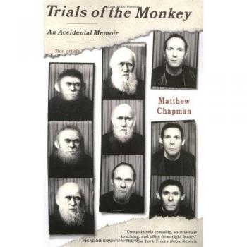 Monkey Trials: An Unintentional Memoir by Matthew Chapman
