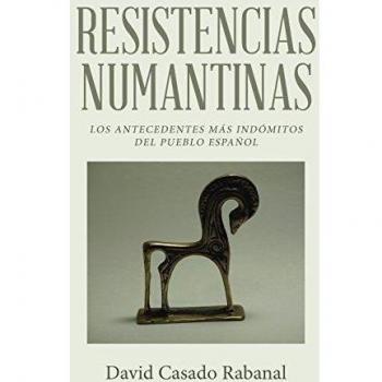 Resistencias numantinas: Los antecedentes más indómitos del pueblo español