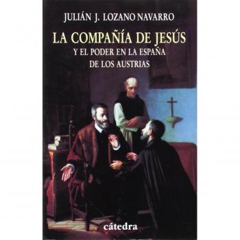 La Compañía de Jesús y el poder en la España de los Austrias