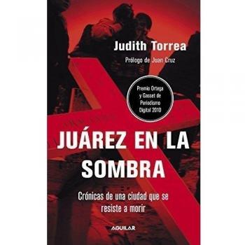 Juárez en la sombra: Crónicas de una ciudad que se resiste a morir