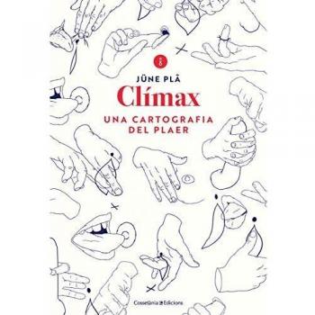 Clímax: Una Cartografía del Placer (Tapa Blanda)