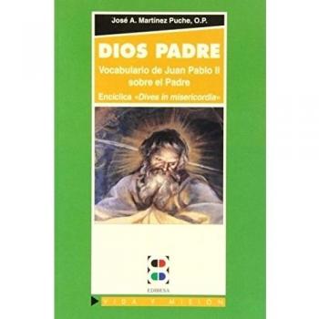 Dios Padre. Vocabulario de Juan Pablo II sobre el Padre: Encíclica Dives in misericordia