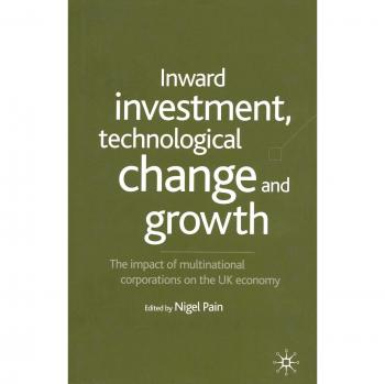 Inward Investment, Technological Change and Growth: The Impact of Multinational Corporations on the UK Economy