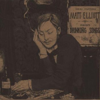 Matt Elliott - Drinking Songs [Vinyl LP with MP3 Download]