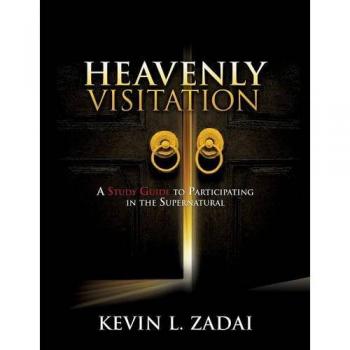 HEAVENLY VISITATION: A STUDY GUIDE TO PARTICIPATING IN THE SUPERNATURAL