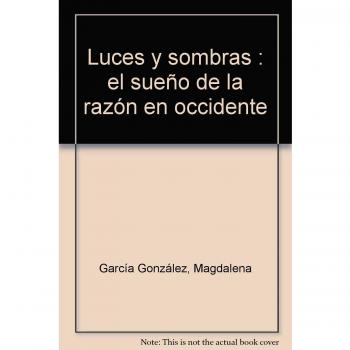 Luces y Sombras. El sueño de la razón en Occidente: El sueño de la razón en Occidente: 17