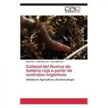 Calidad del Humus de lombriz roja a partir de sustratos orgánicos: Utilidad en Agricultura y Ecotoxicología