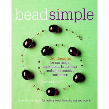 Bead Simple: Essential Techniques for Making Jewelry Just the Way You Want It