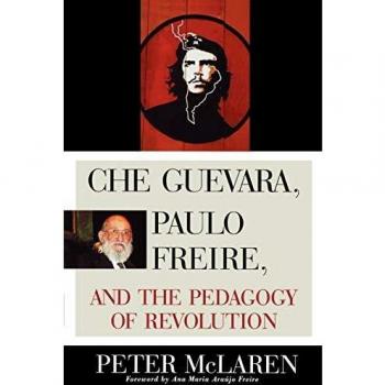 Che Guevara and Paulo Freire: Revolutionary Pedagogy Book (Culture and Education Series)