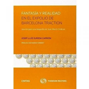 Fantasía y realidad en el expolio de Barcelona Traction: Apunte para una biografía de Juan March Ordinas