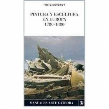 Pintura y escultura en Europa, 1780-1880 - Fritz Novotny