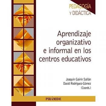 Aprendizaje organizativo e informal en los centros educativos: Propuestas para el desarrollo institucional y profesional