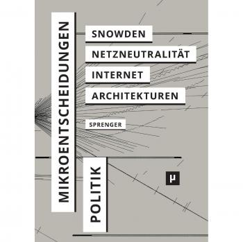 Libro Política de las Microdecisiones: Edward Snowden, Neutralidad de la Red y las Arquitecturas del Internet (Culturas Digitales)