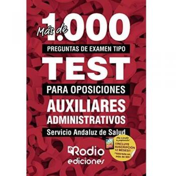 Más de 1.000 preguntas de examen tipo test para oposiciones. Auxiliares Administrativos. Servicio Andaluz de Salud