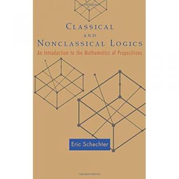 Classical and Nonclassical Logics: An Introduction to Propositional Mathematics