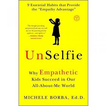 UnSelfie: Why Empathetic Kids Succeed in Our All-About-Me World