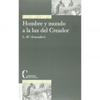Hombre y Mundo A La Luz Del Creador