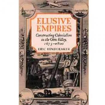 Elusive Empires: Constructing Colonialism in the Ohio Valley, 1673-1800