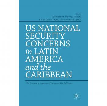 US National Security Concerns in Latin America and the Caribbean: The Concept of Ungoverned Spaces and Failed States