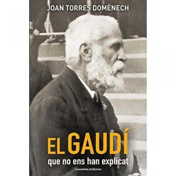 El Gaudí Que No Ens Han Explicat