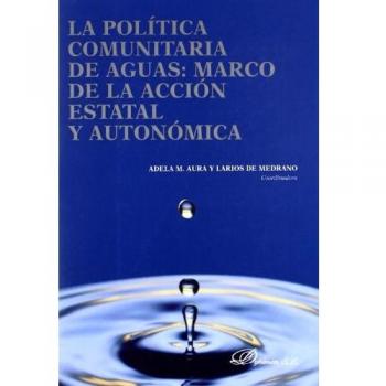 La política comunitaria de aguas. Marco de acción estatal y autonómica: Cuestiones jurídicas y económicas