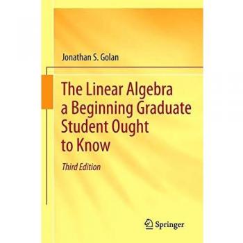 The Linear Algebra a Beginning Graduate Student Ought to Know
