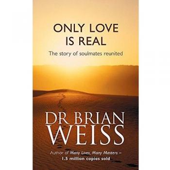 Only Love Is Real: A Story Of Soulmates Reunited