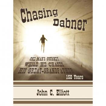 Chasing Dabner: A Great-Grandfather's Legacy - Paperback Edition