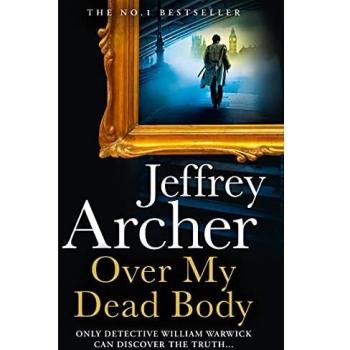 Sobre mi cadáver: Novela de William Warwick de Jeffrey Archer