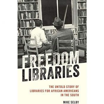Freedom Libraries: The Untold Story of African American Libraries in the South (Hardcover)