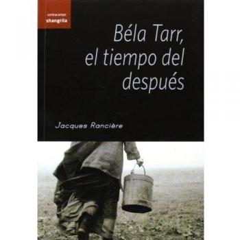 BELA TARR EL TIEMPO DEL DESPUES
