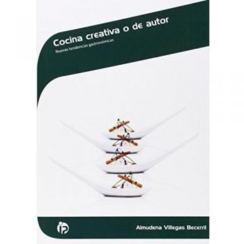 Cocina creativa o de autor: Nuevas tendencias gastronómicas