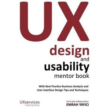 UX Design and Usability Mentor Book: With Best Practice Business Analysis and User Interface Design Tips and Techniques