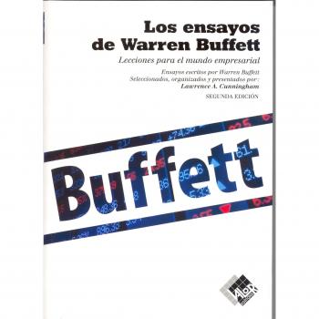 LOS ENSAYOS DE WARREN BUFFETT: Lecciones para el mundo empresarial - Warren Buffett