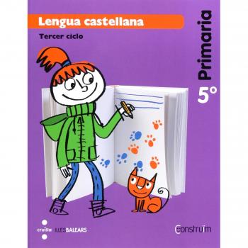 Lengua castellana. 5 Primaria. Construïm. Illes Balears - 9788466135122