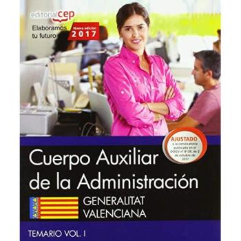 Cuerpo Auxiliar de la Administración. Generalitat Valenciana. Temario Vol. I.