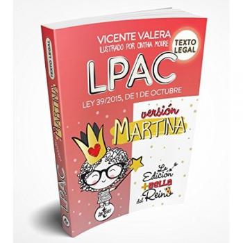 LPAC versión Martina: Ley 39/2015, de 1 de octubre, del Procedimiento Administrativo Común de las Administraciones Públicas. Texto Legal - Vicente J. Valera Gómez De La Peña