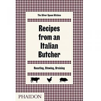 Recipes from an italian butcher roasting stewing braising