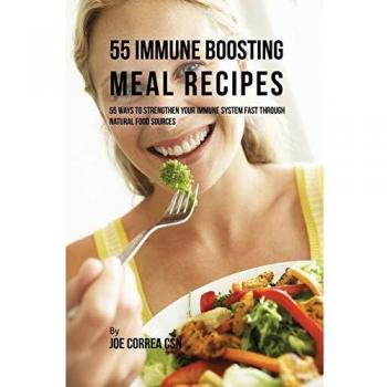 Recetas de Comidas para Fortalecer el Sistema Inmunológico: 55 Recetas Rápidas con Fuentes Naturales