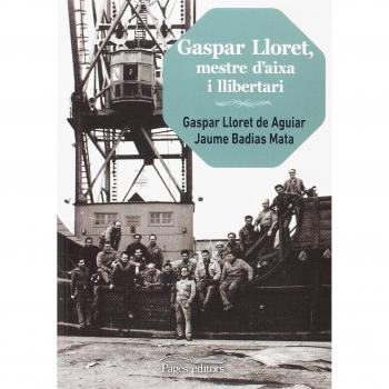 Gaspar Lloret, mestre d'aixa i llibertari