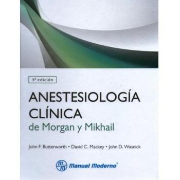 ANESTESIOLOGIA CLINICA DE MORGAN Y MIKHAIL 5ª ED. 2014