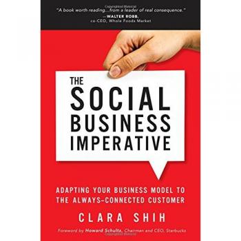 The Social Business Imperative: Adapting Your Business Model to the Always-Connected Customer