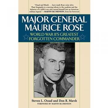 Major General Maurice Rose: World War II's Greatest Forgotten Commander