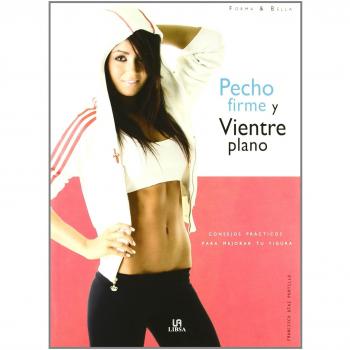 Pecho Firme y Vientre Plano: Consejos Prácticos para Mejorar tu Figura