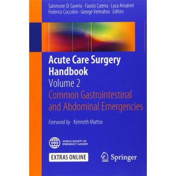 Acute Care Surgery Handbook: Volume 2 Common Gastrointestinal and Abdominal Emergencies