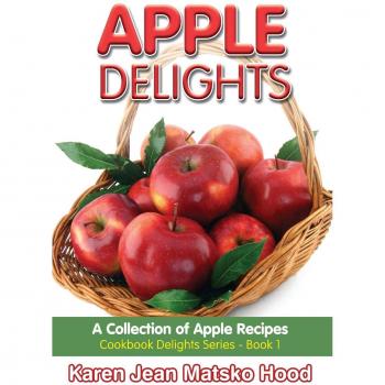Apple Delights: Enchanting Recipes for Apple Lovers