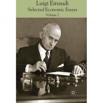Luigi Einaudi: Selected Economic Essays : Volume II
