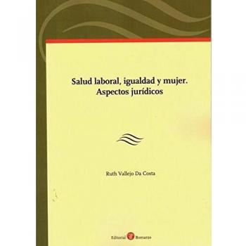 Salud laboral, igualdad y mujer. Aspectos jurídicos