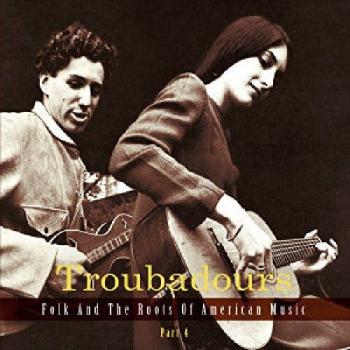 Various Artists - Troubadours Volume 4: Folk and the Roots of American Music (3-CD Set)