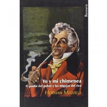 Yo y mi chimenea: El pudín del pobre y las migajas del rico - Herman Melville